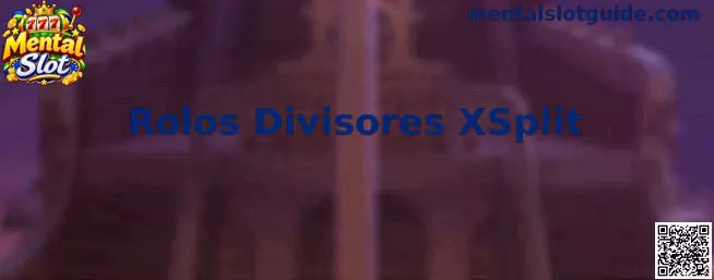 Rolos Divisores XSplit