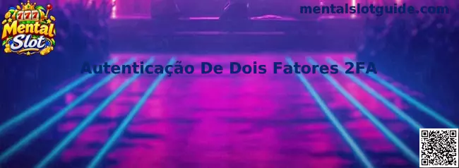 Autenticação De Dois Fatores 2FA no Mental Slot