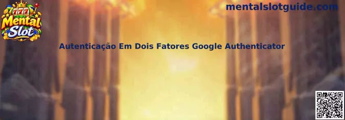 Autenticação Em Dois Fatores Google Authenticator