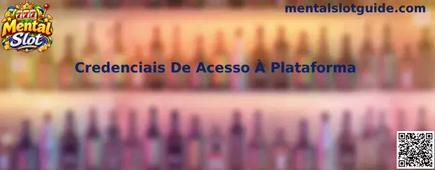 Credenciais De Acesso À Plataforma - Mental Slot Segurança e Gestão de Login