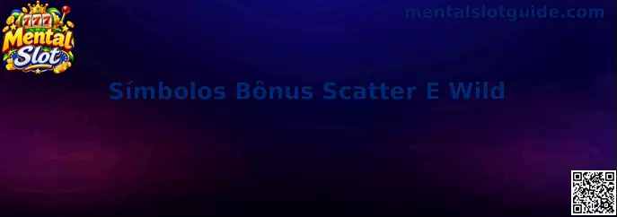 Símbolos Bônus Scatter e Wild