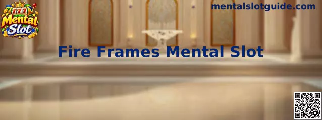 Fire Frames Mental Slot
