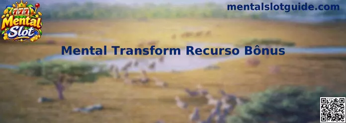 Mental Transform Recurso Bônus