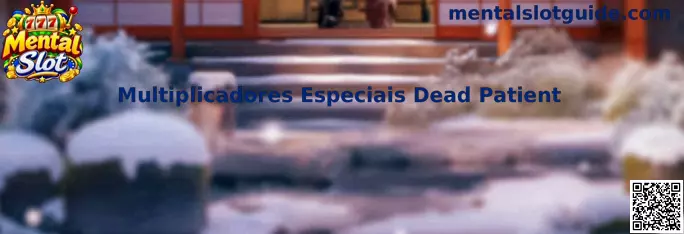 Multiplicadores Especiais Dead Patient